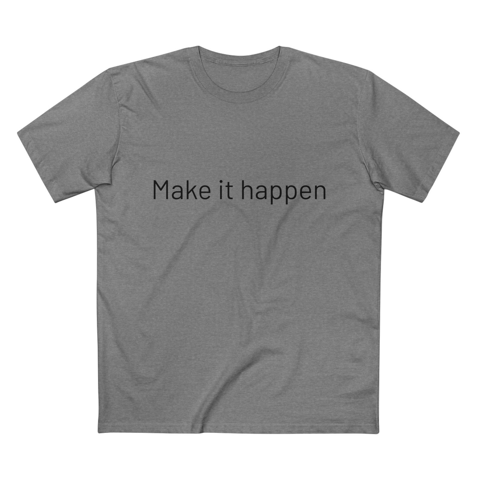 Men's Tee Make It Happen T-Shirt - I Live To
