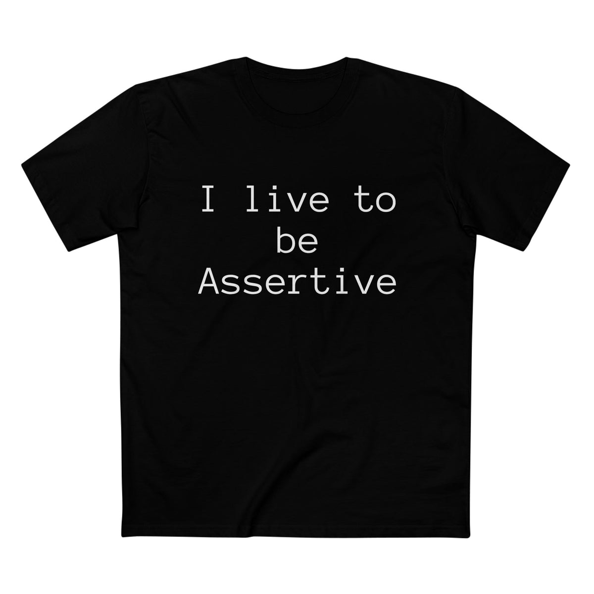 Men&#39;s Tee I live to be Assertive Staple Tee