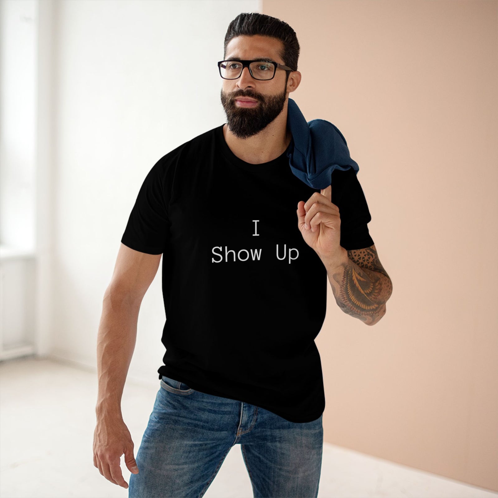Men's Tee I Show Up T-Shirt - I Live To